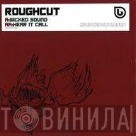 Roughcut - Wicked Sound / Hear It Call