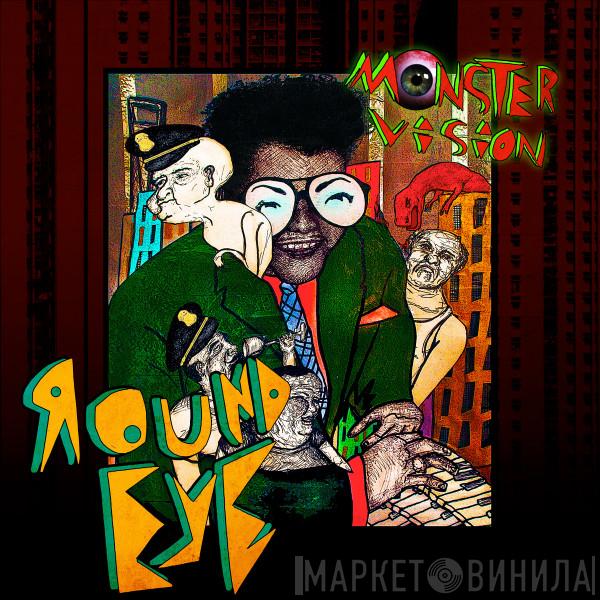 Round Eye - Monster Vision
