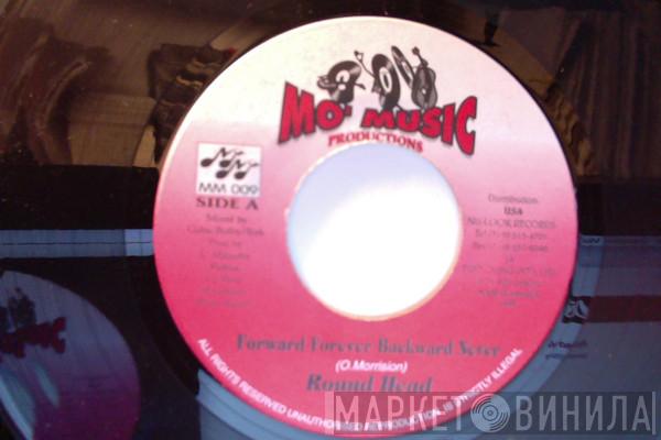 Round Head - Forward Forever Backward Never