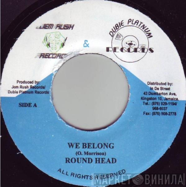 Round Head - We Belong