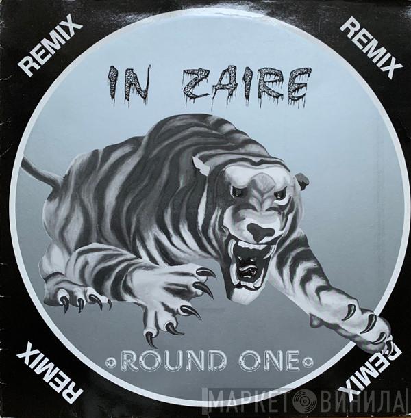  Round One   - In Zaire (Remix)