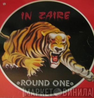  Round One   - In Zaire