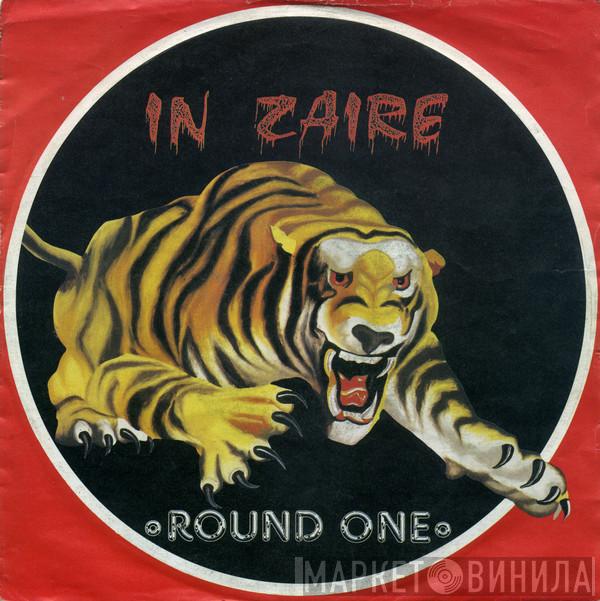  Round One   - In Zaire