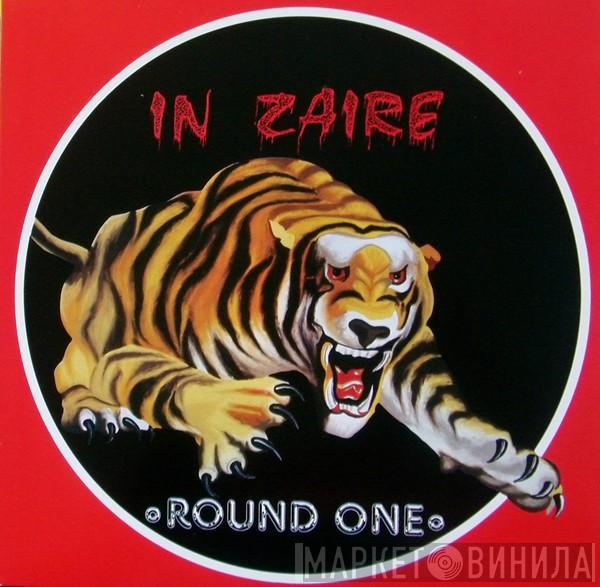  Round One   - In Zaire