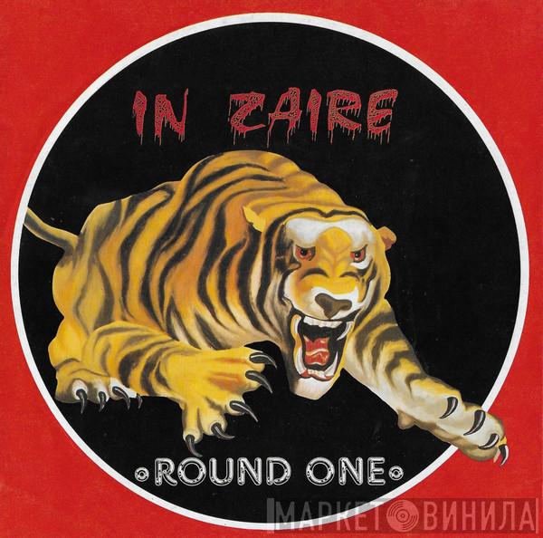  Round One   - In Zaire