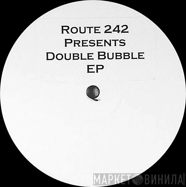 Route 242 - Double Bubble EP