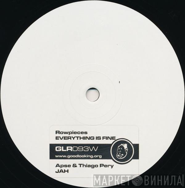 Rowpieces, Apse , Thiago Pery - Everything Is Fine / Jah