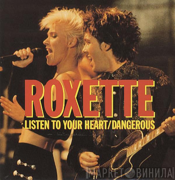  Roxette  - Listen To Your Heart / Dangerous