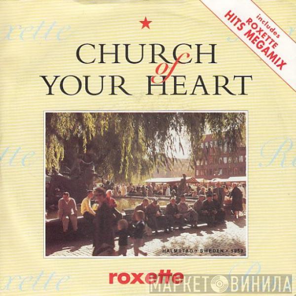 Roxette - Church Of Your Heart