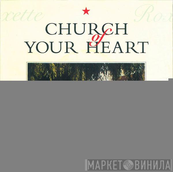 Roxette - Church Of Your Heart