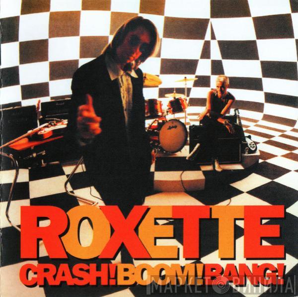  Roxette  - Crash! Boom! Bang!