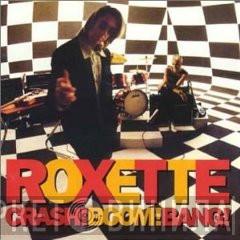  Roxette  - Crash! Boom! Bang!