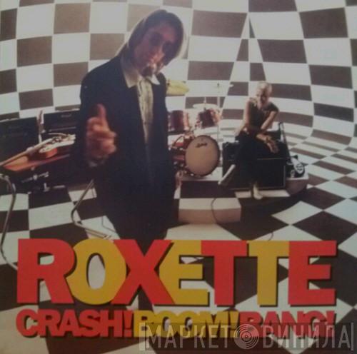  Roxette  - Crash! Boom! Bang!
