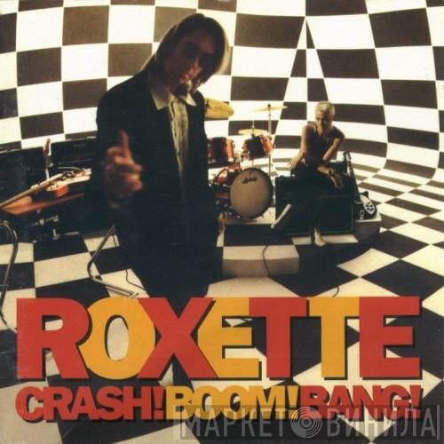  Roxette  - Crash! Boom! Bang!