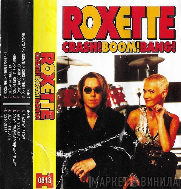  Roxette  - Crash! Boom! Bang!