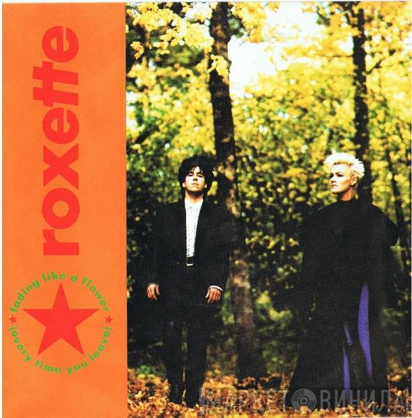  Roxette  - Fading Like A Flower (Every Time You Leave)