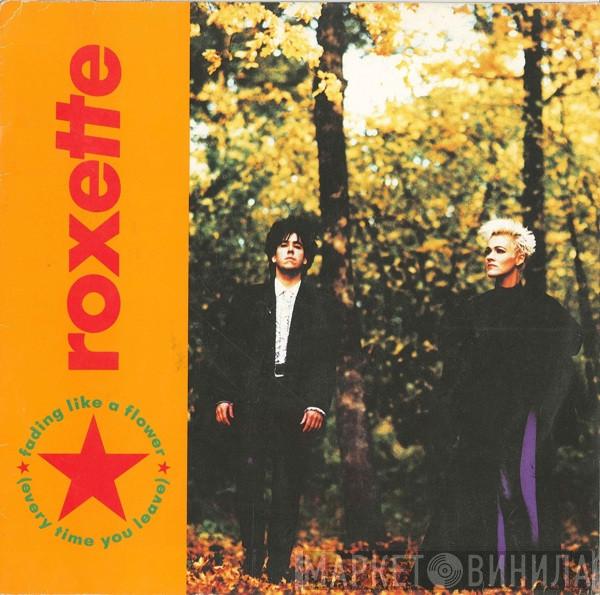  Roxette  - Fading Like A Flower (Every Time You Leave)