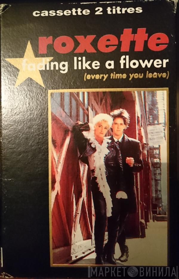  Roxette  - Fading Like A Flower (Every Time You Leave)