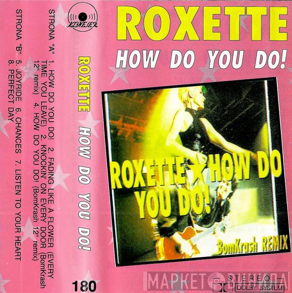  Roxette  - How Do You Do!