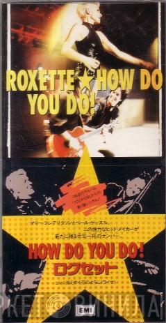 Roxette  - How Do You Do!