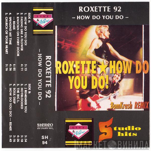  Roxette  - How Do You Do!