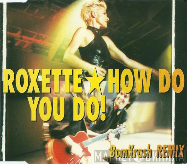  Roxette  - How Do You Do!