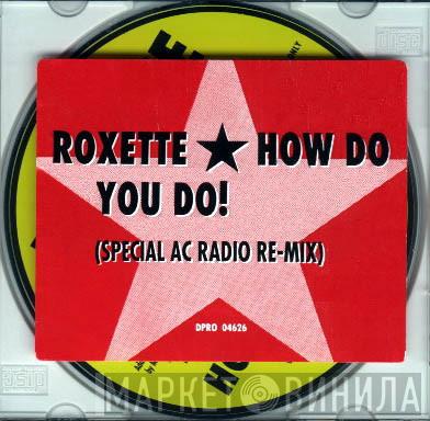  Roxette  - How Do You Do!