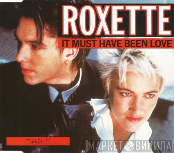  Roxette  - It Must Have Been Love