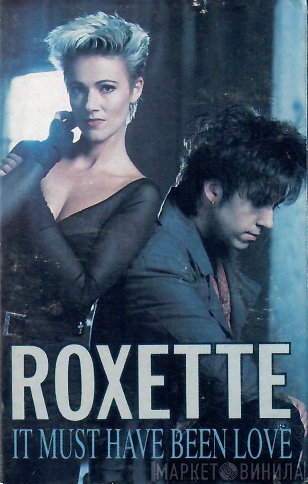  Roxette  - It Must Have Been Love