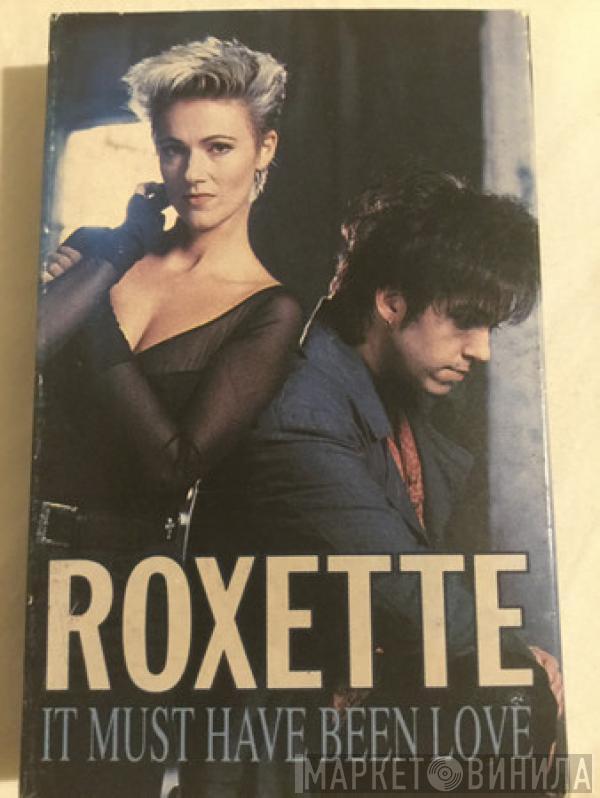  Roxette  - It Must Have Been Love
