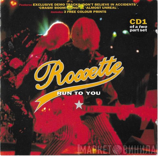 Roxette - Run To You