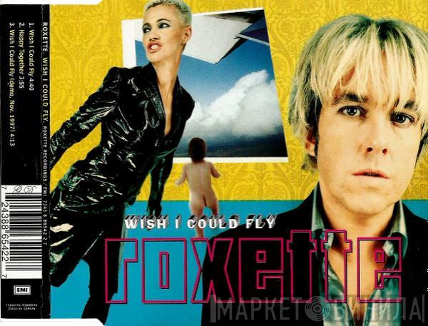 Roxette  - Wish I Could Fly