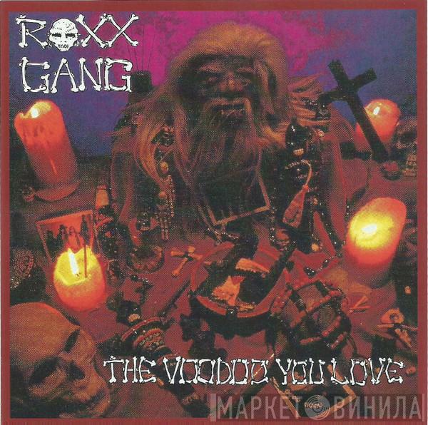  Roxx Gang  - The Voodoo You Love