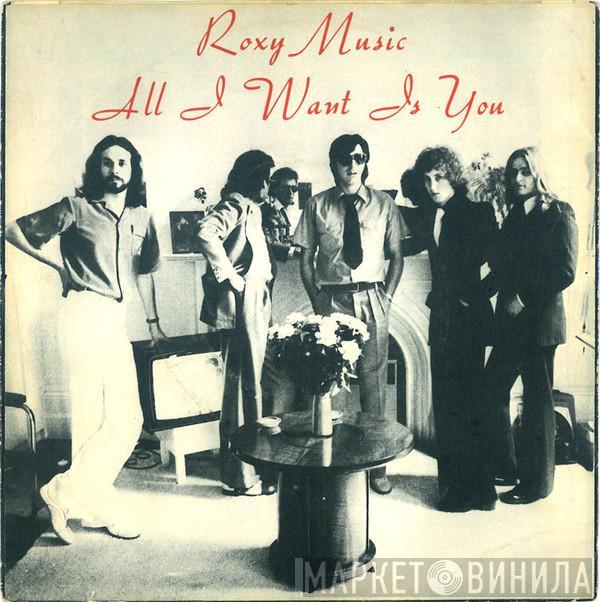  Roxy Music  - All I Want Is You