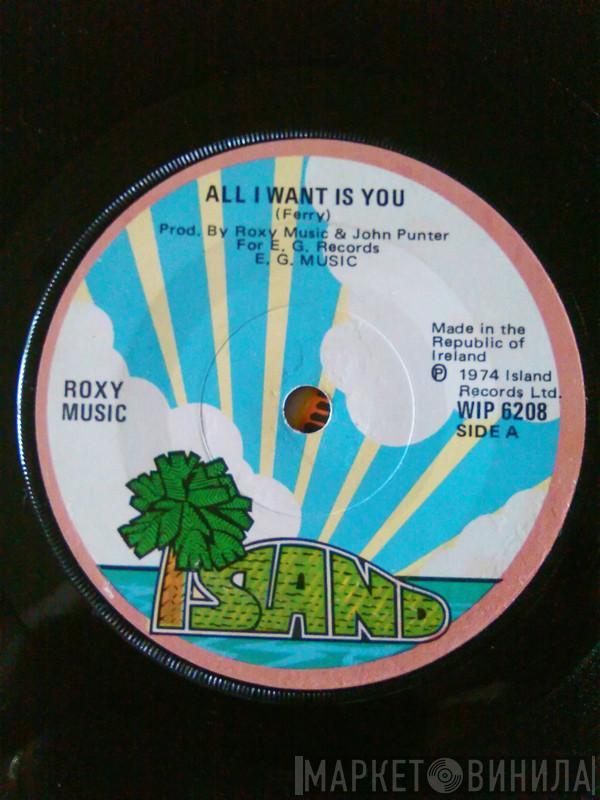  Roxy Music  - All I Want Is You