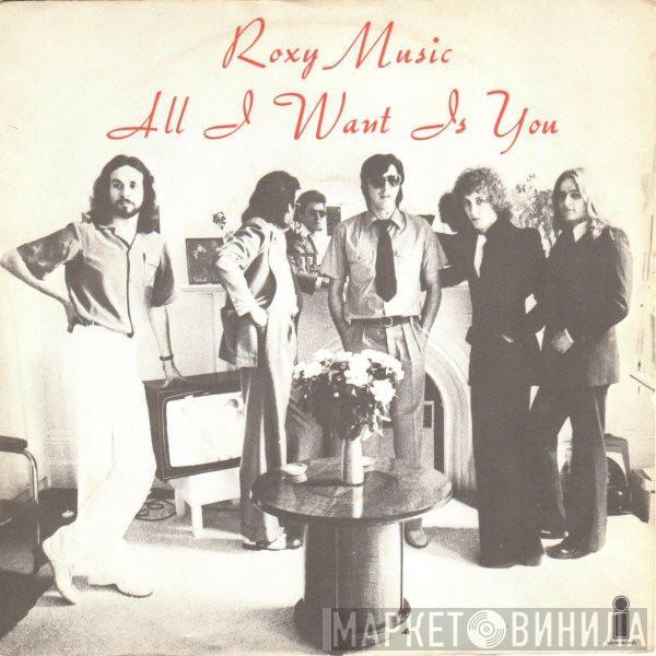  Roxy Music  - All I Want Is You