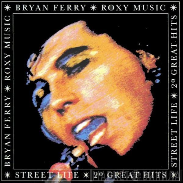 Roxy Music, Bryan Ferry - Street Life - 20 Great Hits