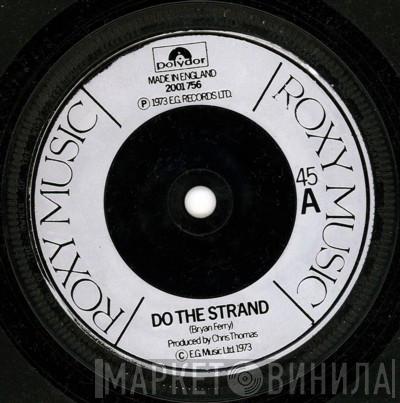  Roxy Music  - Do The Strand