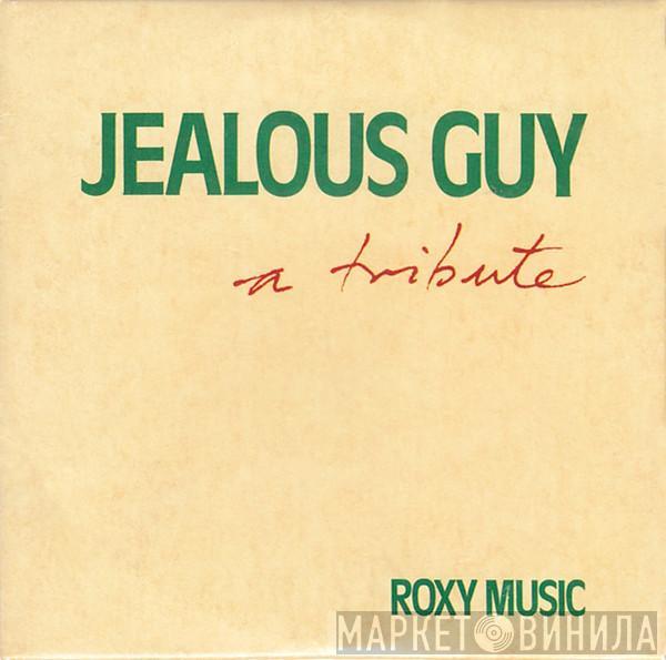  Roxy Music  - Jealous Guy - A Tribute