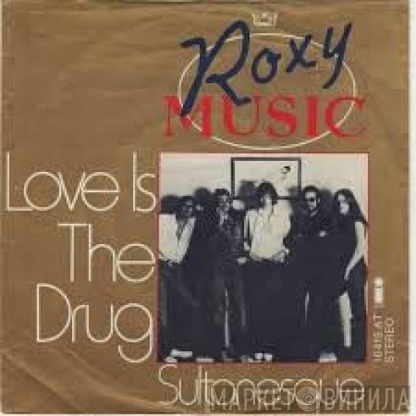  Roxy Music  - Love Is The Drug