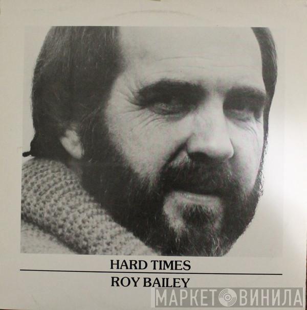 Roy Bailey - Hard Times