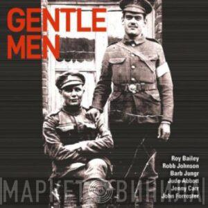 , Roy Bailey , Robb Johnson , Barb Jungr , Jude Abbott , Jenny Carr  John Forrester   - Gentle Men