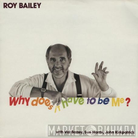  Roy Bailey  - Why Does It Have To Be Me?