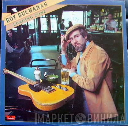 Roy Buchanan - Loading Zone