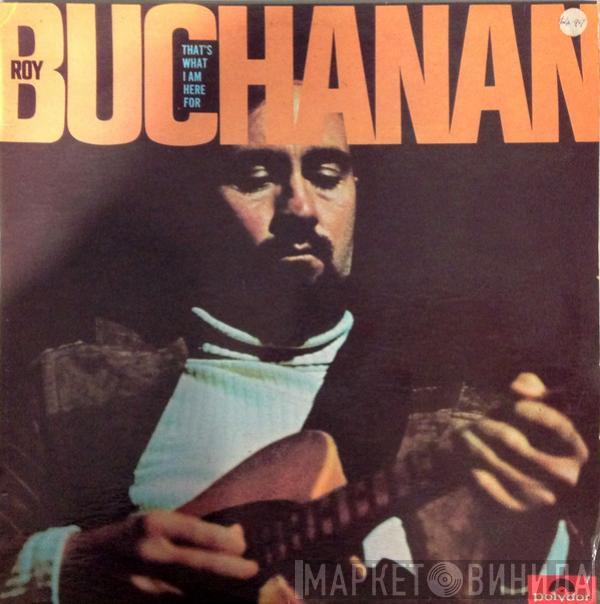  Roy Buchanan  - That's What I Am Here For
