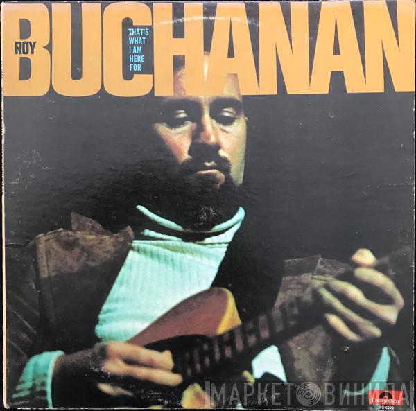  Roy Buchanan  - That's What I Am Here For