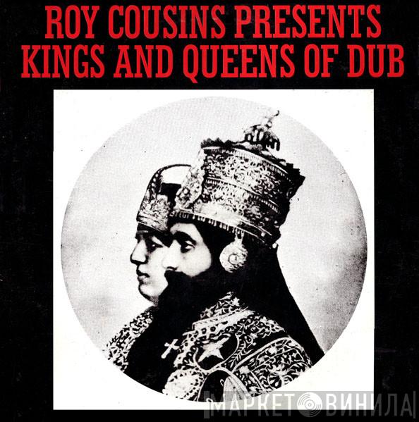 Roy Cousins - Presents Kings And Queens Of Dub