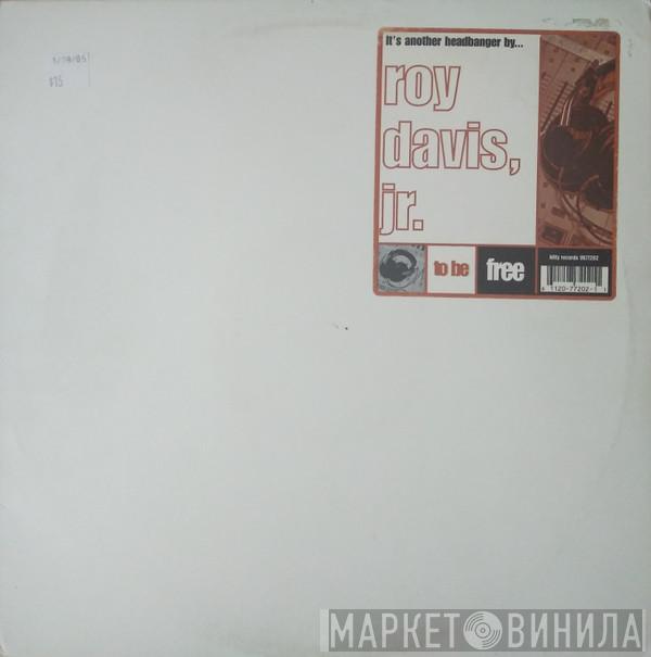 Roy Davis Jr. - To Be Free