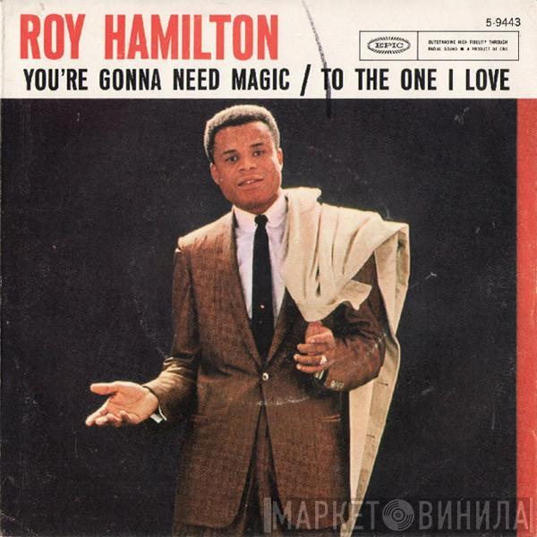 Roy Hamilton  - You're Gonna Need Magic / To The One I Love