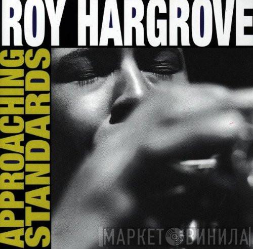  Roy Hargrove  - Approaching Standards